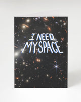 I Need My Space Greeting Card
