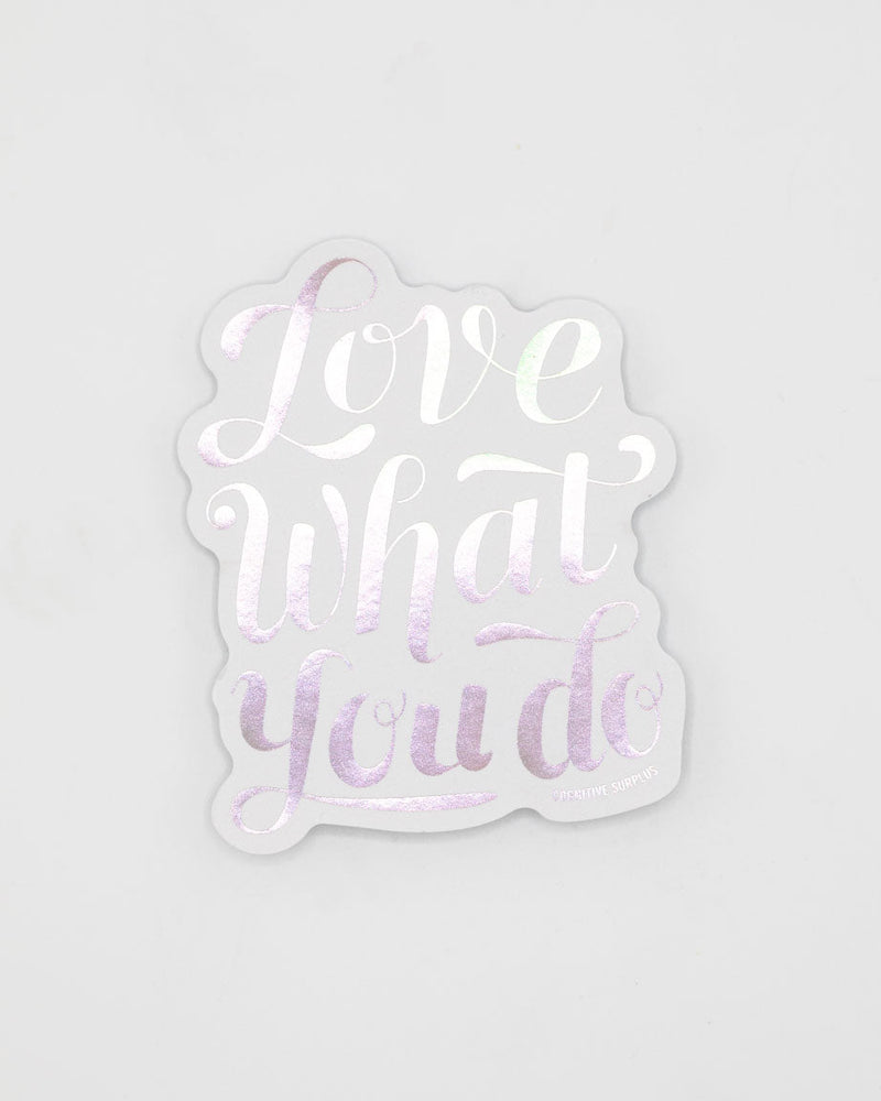 Love What You do Sticker